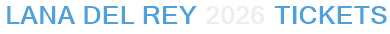 Lana Del Rey 2026 Tickets